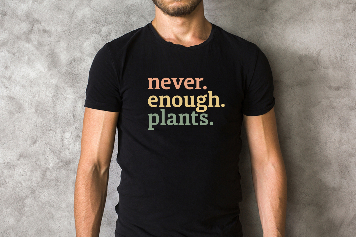 Never Enough Plants Shirt, Plant Shirt, Plant Lover Gift, Plant Lover Shirt, Gardening Shirt, Plant T Shirt, Gardening Gift