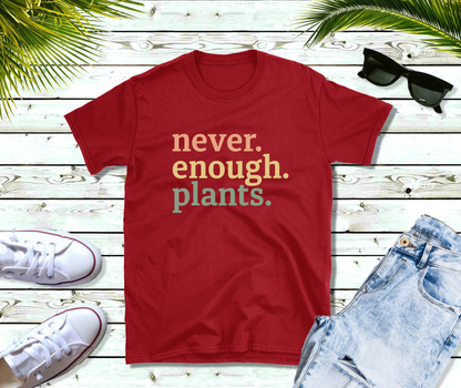 Never Enough Plants Shirt, Plant Shirt, Plant Lover Gift, Plant Lover Shirt, Gardening Shirt, Plant T Shirt, Gardening Gift