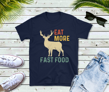 Eat More Fast Food Deer, Hunters Shirt, Funny Hunting T Shirt, Fathers Day Gift, Deer Running Fast Tshirt, Grandpa Tee, Gift for Husband