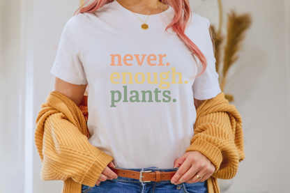 Never Enough Plants Shirt, Plant Shirt, Plant Lover Gift, Plant Lover Shirt, Gardening Shirt, Plant T Shirt, Gardening Gift